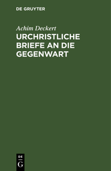 Hardcover Urchristliche Briefe an Die Gegenwart: Eine Freihe Wiedergabe Der Briefe Des Neuen Testaments [German] Book
