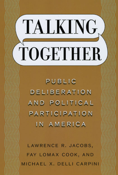 Hardcover Talking Together: Public Deliberation and Political Participation in America Book
