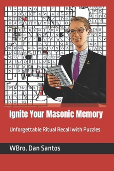 Paperback Ignite Your Masonic Memory: Unforgettable Ritual Recall with Puzzles Book