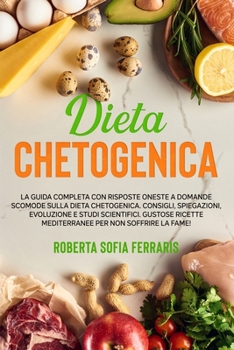 Paperback Dieta Chetogenica: Guida completa con risposte oneste a domande scomode sulla dieta chetogenica. Studi scientifici per dimagrire veloceme [Italian] Book
