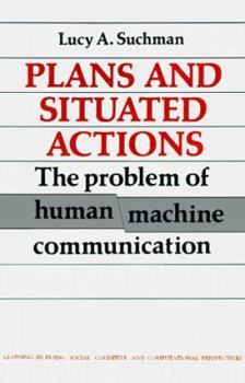 Paperback Plans and Situated Actions: The Problem of Human-Machine Communication Book