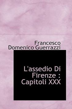 Paperback L'Assedio Di Firenze: Capitoli XXX Book