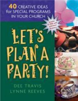 Hardcover Let's Plan a Party: 40 Creative Ideas for Special Programs in Your Church Book