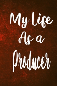 Paperback My Life as a Producer: The perfect gift for the professional in your life - Funny 119 page lined journal! Book