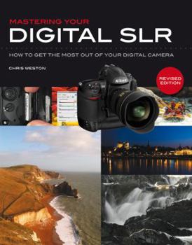Paperback Mastering Your Digital SLR: How to Get the Most Out of Your Digital SLR Book
