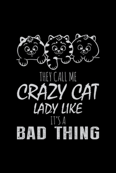 Paperback They call me crazy cat lady like it's a bad thing: Cat College Ruled Notebook, Lined Blank Journal Notebook, 6 x 9, 100 Pages Book