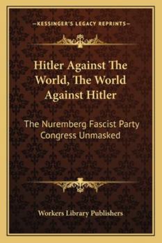 Paperback Hitler Against The World, The World Against Hitler: The Nuremberg Fascist Party Congress Unmasked Book