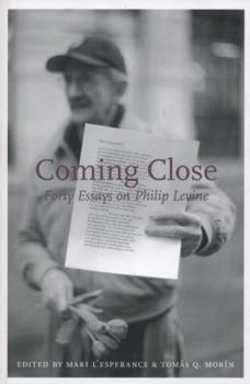 Coming Close: Forty Essays on Philip Levine