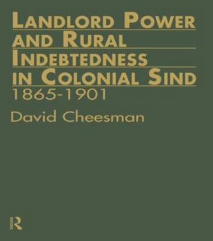 Paperback Landlord Power and Rural Indebtedness in Colonial Sind: 1865-1901 Book