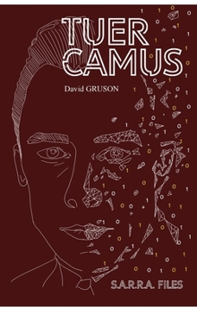 Tuer Camus: S.A.R.R.A. Files (French Edition) - Book #3 of the S.A.R.R.A.
