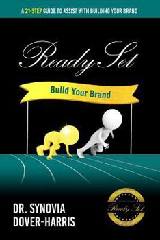 Paperback Ready Set Build Your Brand!: A 21- Step Guide To Assist With Building Your Brand! Book