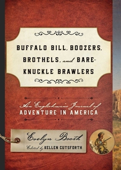 Hardcover Buffalo Bill, Boozers, Brothels, and Bare-Knuckle Brawlers: An Englishman's Journal of Adventure in America Book