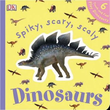 Board book Spiky, Scary, Scaly Dinosaurs Book