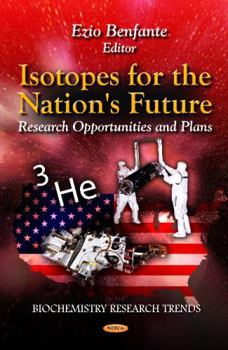 Hardcover Isotopes for the Nation's Future:: Research Opportunities and Plans (Biochemistry Research Trends) Book