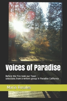 Paperback Voices of Paradise: Before the Fire took our Town - selections from a writers group in Paradise California Book
