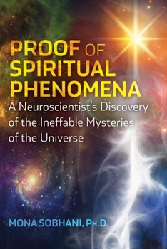 Paperback Proof of Spiritual Phenomena: A Neuroscientist's Discovery of the Ineffable Mysteries of the Universe Book