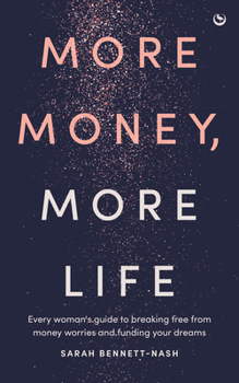 Paperback More Money, More Life: Every Woman's Guide to Breaking Free from Money Worries and Funding Your Dreams Book