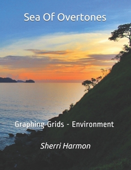 Paperback Sea Of Overtones: Graphing Grids - Environment Book