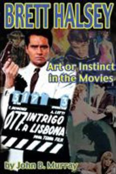 Paperback Brett Halsey: Art or Instinct in the Movies Book