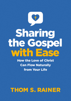 Hardcover Sharing the Gospel with Ease: How the Love of Christ Can Flow Naturally from Your Life Book