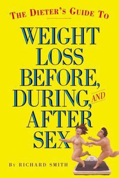 Paperback The Dieter's Guide to Weight Loss Before, During, and After Sex Book