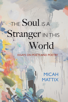 Paperback The Soul Is a Stranger in This World: Essays on Poets and Poetry Book