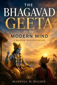 Paperback The Bhagavad Geeta for the Modern Mind: A Modern Interpretation Book