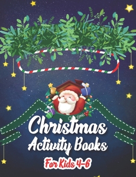 Paperback Christmas Activity Books For Kids 4-6: An Effective Holiday Coloring, Drawing, Word Search, Maze, Games, and Puzzle Art Activities Book for Boys and G Book