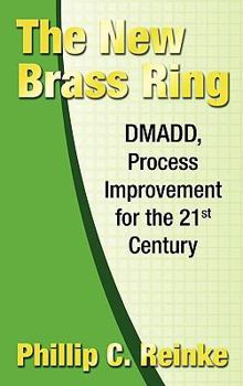 Hardcover The New Brass Ring: DMADD, Process Improvement for the 21st Century Book