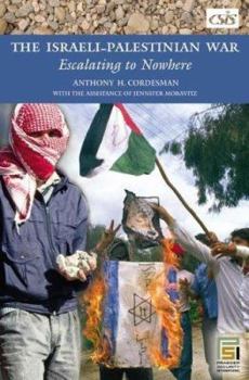 Hardcover The Israeli-Palestinian War: Escalating to Nowhere Book