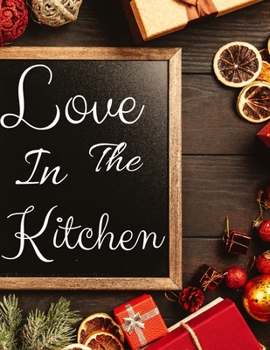 Paperback Love In The Kitchen: Christmas Food Journal for 120 Recipes Book