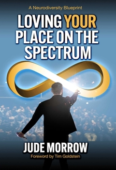 Paperback Loving Your Place on the Spectrum: A Neurodiversity Blueprint Book