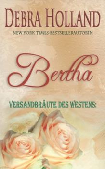 Paperback Versandbräute des Westens: Bertha: Eine Erzählung der Reihe Der Himmel über Montana [German] Book