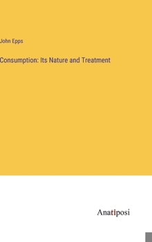 Hardcover Consumption: Its Nature and Treatment Book