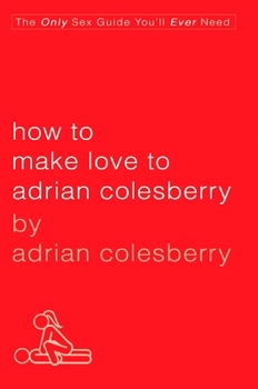 Paperback How to Make Love to Adrian Colesberry Book