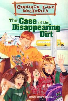 The Case of the Disappearing Dirt (Cinnamon Lake Mysteries) - Book #2 of the Cinnamon Lake Mysteries
