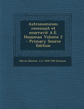 Paperback Astronomicon; Recensuit Et Enarravit A.E. Housman Volume 2 - Primary Source Edition [Latin] Book