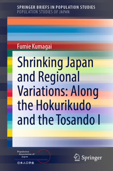 Paperback Shrinking Japan and Regional Variations: Along the Hokurikudo and the Tosando I Book