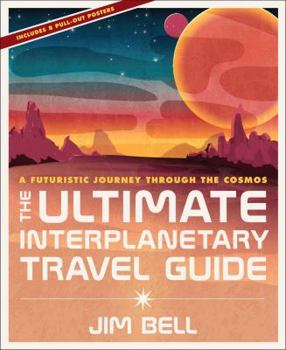 Hardcover The Ultimate Interplanetary Travel Guide: A Futuristic Journey Through the Cosmos Book