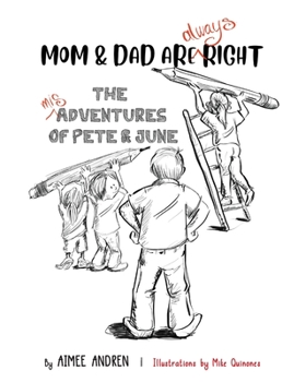Paperback Mom & Dad Are Always Right: The Misadventures of Pete & June Book
