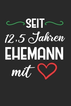 Seit 12,5 Jahren Ehemann Mit: Petersilienhochzeit & Petersilien Notizbuch 6'x9' Liniert Geschenk für Hochzeitstag & Ehemann (German Edition)