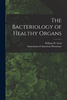 Paperback The Bacteriology of Healthy Organs [microform] Book