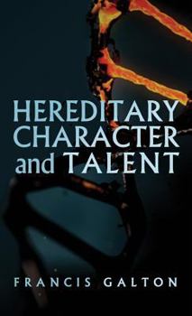 Hardcover Hereditary Character and Talent: As Found Originally in MacMillan's Magazine in 1865 Book
