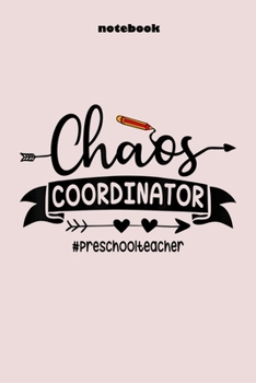 Paperback Chaos Coordinator Preschool Teacher: Chaos Coordinator Graphic Cute Blank Lined 6" x 9" Notebook Journal Book