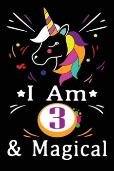I am 3 & Magical: Happy Birthday Gift for Children, 3 Year Old Birthday Gift for Girls, Birthday Unicorn Journal for Kids