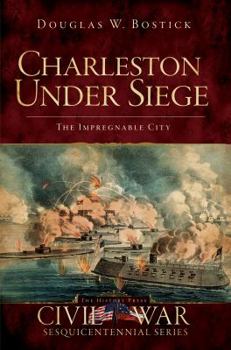 Paperback Charleston Under Siege: The Impregnable City Book