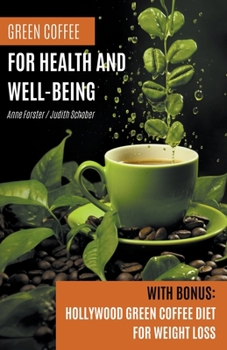 Paperback Green Coffee For Health and Well-Being: With Bonus: Hollywood Green Coffee Diet for Weight Loss Book