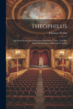 Paperback Theophilus: Das Faust-Drama Des Deutschen Mittelalters Übers., Und Mit Einer Erläuternden Einleitung Versehen [German] Book