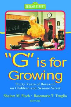 Paperback G Is for Growing: Thirty Years of Research on Children and Sesame Street Book