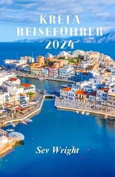 Paperback Kreta Reiseführer 2024: Unverzichtbarer Reiseführer zu den Naturwundern, Stränden, Bergen und Kulturschätzen Kretas [German] Book